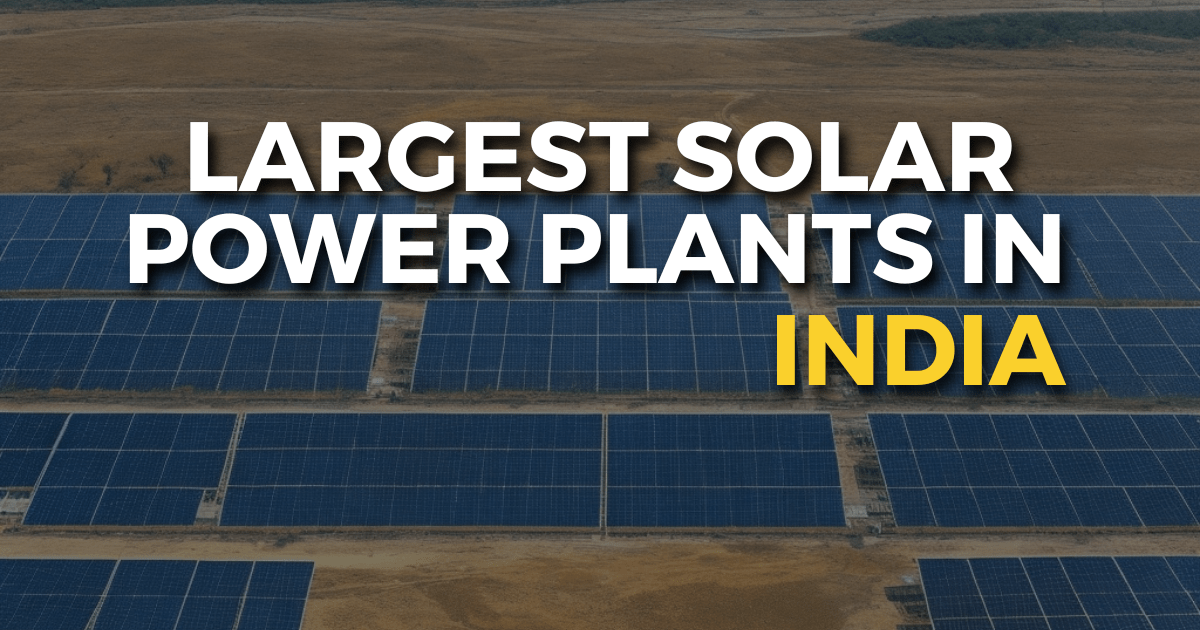 List of Solar Power Plants in India | Top 10 Largest Solar Power Plants in India