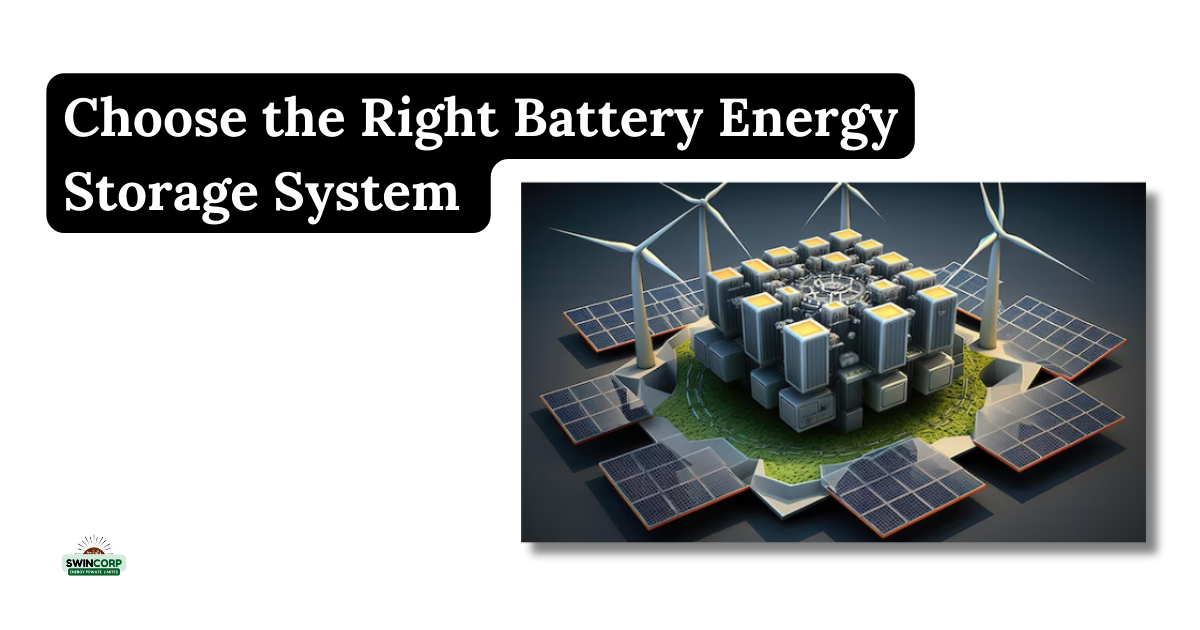 How to Choose the Right Battery Energy Storage System for Your Needs