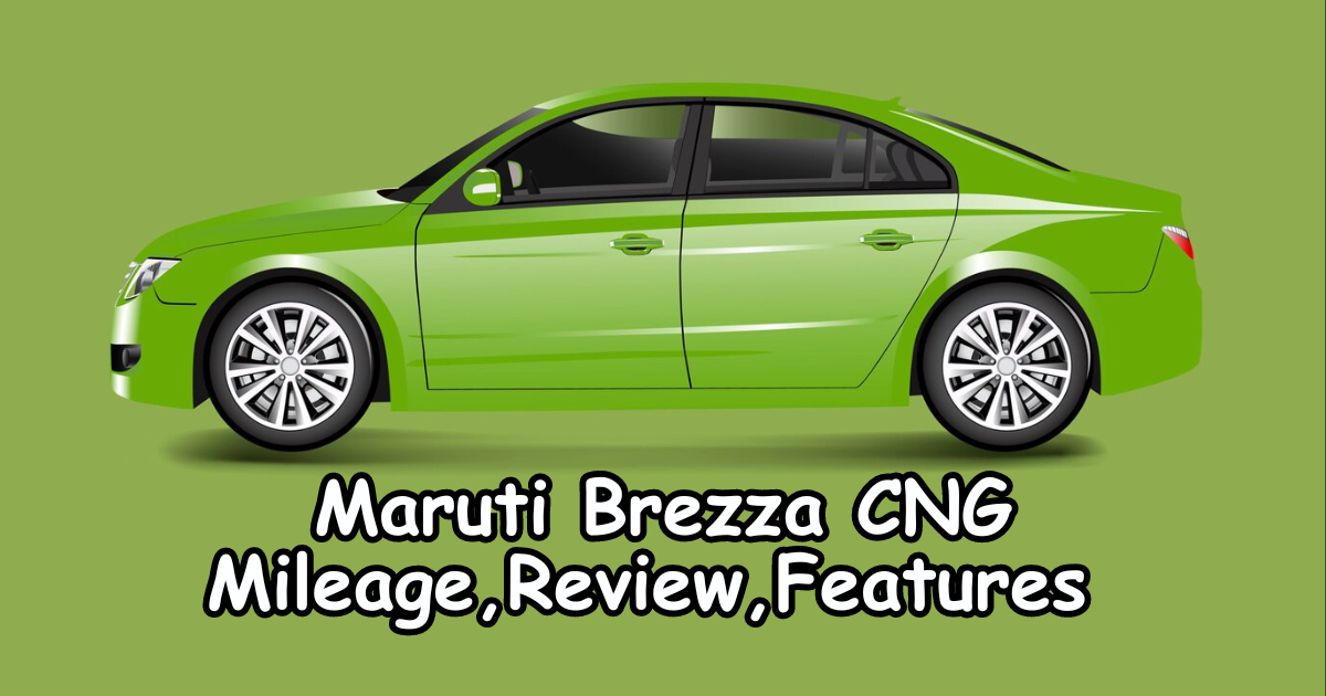 Maruti Brezza CNG Mileage: Review, Features